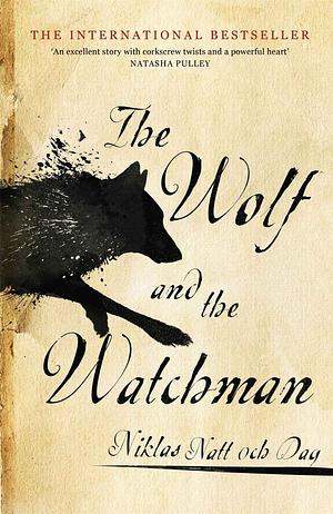 The Wolf and the Watchman by Niklas Natt och Dag