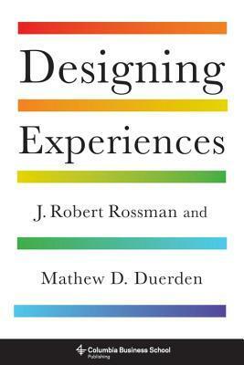 Designing Experiences by J Robert Rossman