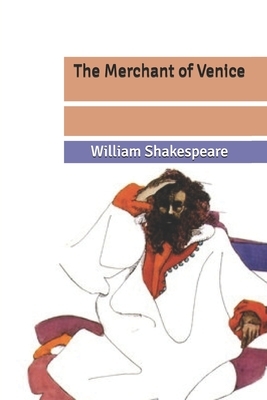 The Merchant of Venice by William Shakespeare