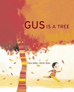 Gus Is a Tree by Claire Babin