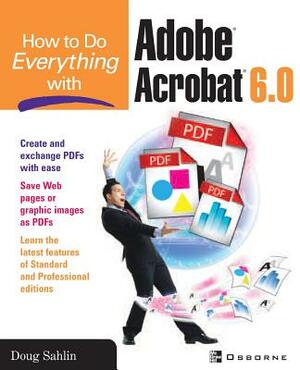 How to Do Everything with Adobe Acrobat 6.0 by 