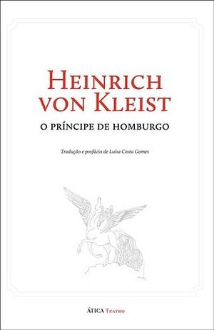 O Príncipe de Homburgo by Heinrich von Kleist