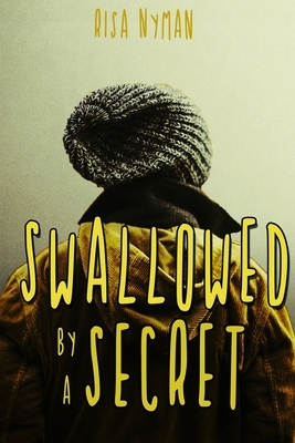 Swallowed by a Secret by Risa Nyman