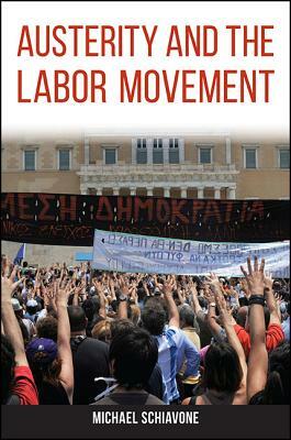 Austerity and the Labor Movement by Michael Schiavone