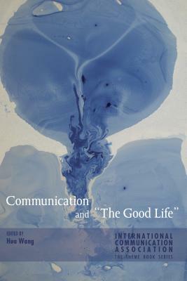 Communication and The Good Life by 