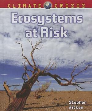 Ecosystems at Risk by Stephen Aitken