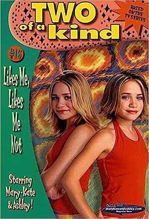 Two of a Kind #16: Likes Me, Likes Me Not by Mary-Kate &amp; Ashley Olsen