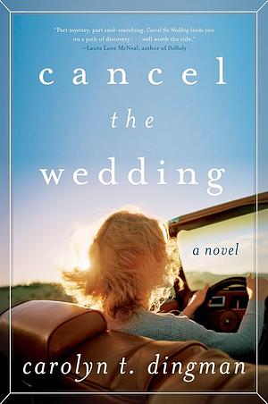 Cancel the Wedding: A Novel by Carolyn T. Dingman