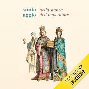 Nella stanza dell'imperatore by Sonia Aggio