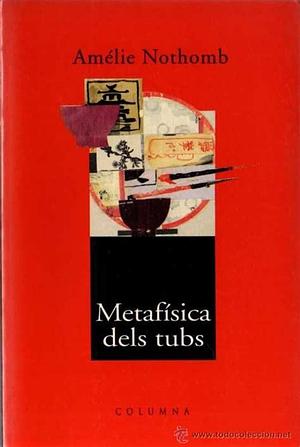 Metafísica dels tubs by Amélie Nothomb