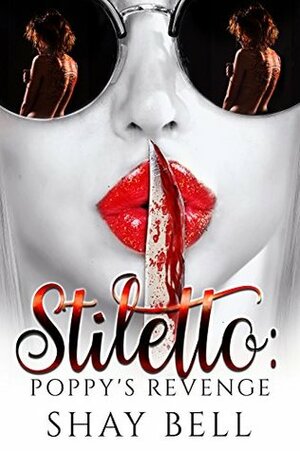 Stiletto: Poppy's Revenge by Shay Bell