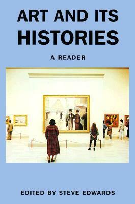 Art and its Histories: A Reader by Steve Edwards