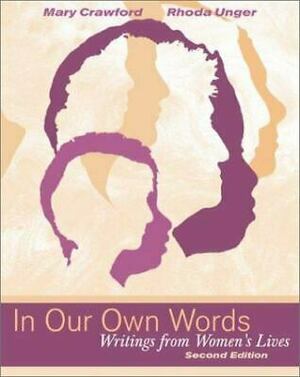 In Our Own Words: Writings from Women's Lives by Rhoda Kesler Unger, Mary Crawford, Rhoda Unger