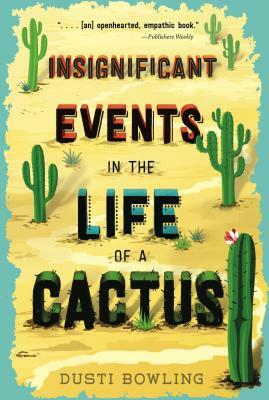 Insignificant Events in the Life of a Cactus, Volume 1 by Dusti Bowling