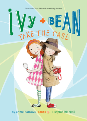 Ivy and Bean Take the Case: #10 by Annie Barrows