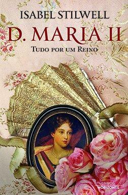 D. Maria II - Tudo por um Reino by Isabel Stilwell