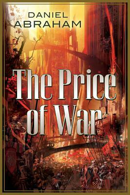The Price of War: An Autumn War, the Price of Spring by Daniel Abraham