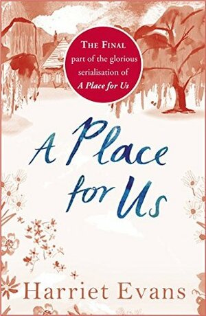 A Place for Us Part 4 by Harriet Evans