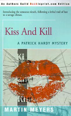 Kiss And Kill by Martin Meyers