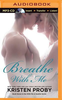 Breathe with Me by Kristen Proby