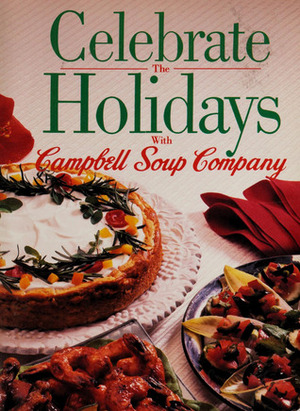 Celebrate the Holidays with Campbell Soup Company by William R. Houssell, Pat Teberg