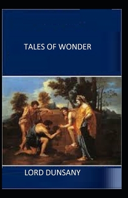 Tales of Wonder Illustrated by Lord Dunsany