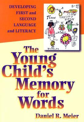 The Young Child's Memory for Words: Developing First and Second Language and Literacy by Daniel Meier