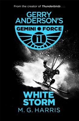 Gemini Force I: White Storm by M.G. Harris