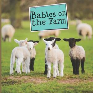 Babies on the Farm by Rachelle Nelson