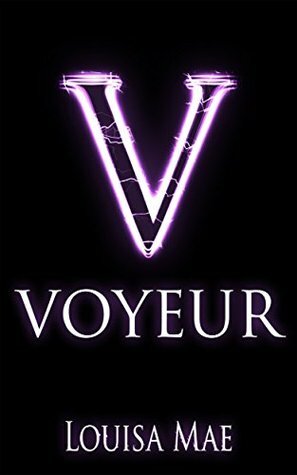 Voyeur Vol I by Louisa Mae