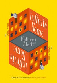 Infinite Home by Kathleen Alcott