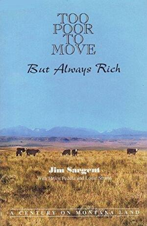 Too poor to move but always rich: A century on Montana land by Jim Sargent