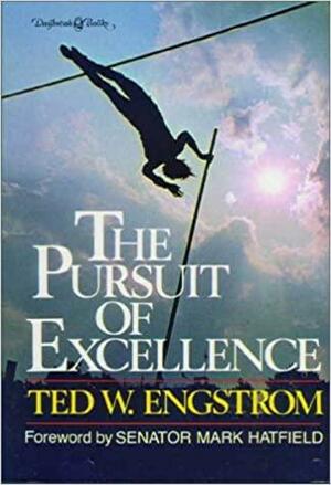 The Pursuit of Excellence by Theodore Wilhelm Engstrom