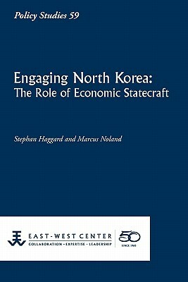 Engaging North Korea: The Role of Economic Statecraft by Stephan Haggard, Marcus Noland