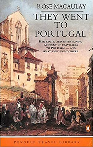 They Went To Portugal by Rose Macaulay