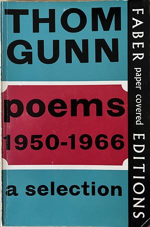 Poems, 1950-1966: A Selection by Thom Gunn