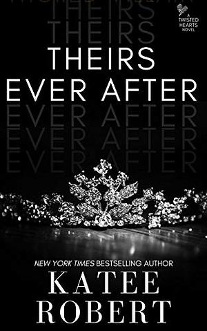 Theirs Ever After by Katee Robert