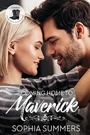 Coming Home to Maverick: Contemporary Western Christian Second Chance Romance by Sophia Summers