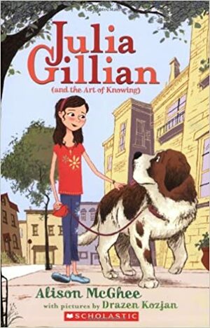 Julia Gillian (And the Art of Knowing) by Alison McGhee