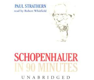 Schopenhauer in 90 Minutes by Paul Strathern
