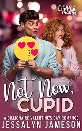Not Now, Cupid by Jessalyn Jameson