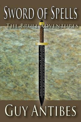 Sword of Spells: The Brull Adventures by Guy Antibes