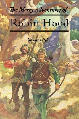 The Merry Adventures of Robin Hood by Howard Pyle