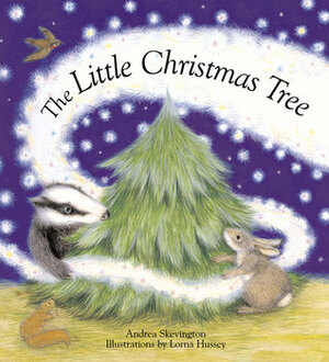 The Little Christmas Tree by Lorna Hussey, Andrea Skevington