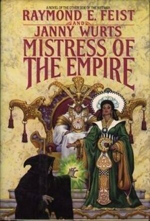 Mistress of the Empire by Janny Wurts, Raymond E. Feist