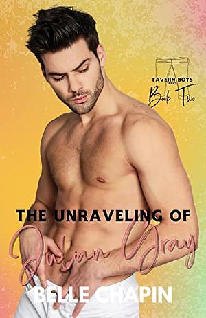 The Unraveling of Julian Gray  by Belle Chapin