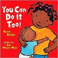 You Can Do It Too! by Ken Wilson-Max, Karen Baicker