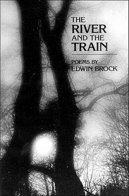 The River and the Train: Poetry by Edwin Brock