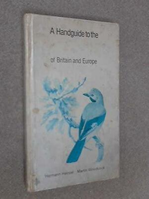 A Handguide to the birds of Britain and Europe by Martin Woodcock, Hermann Heinzel