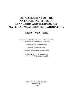 An Assessment of the National Institute of Standards and Technology Material Measurement Laboratory: Fiscal Year 2014 by Division on Engineering and Physical Sci, Laboratory Assessments Board, National Research Council